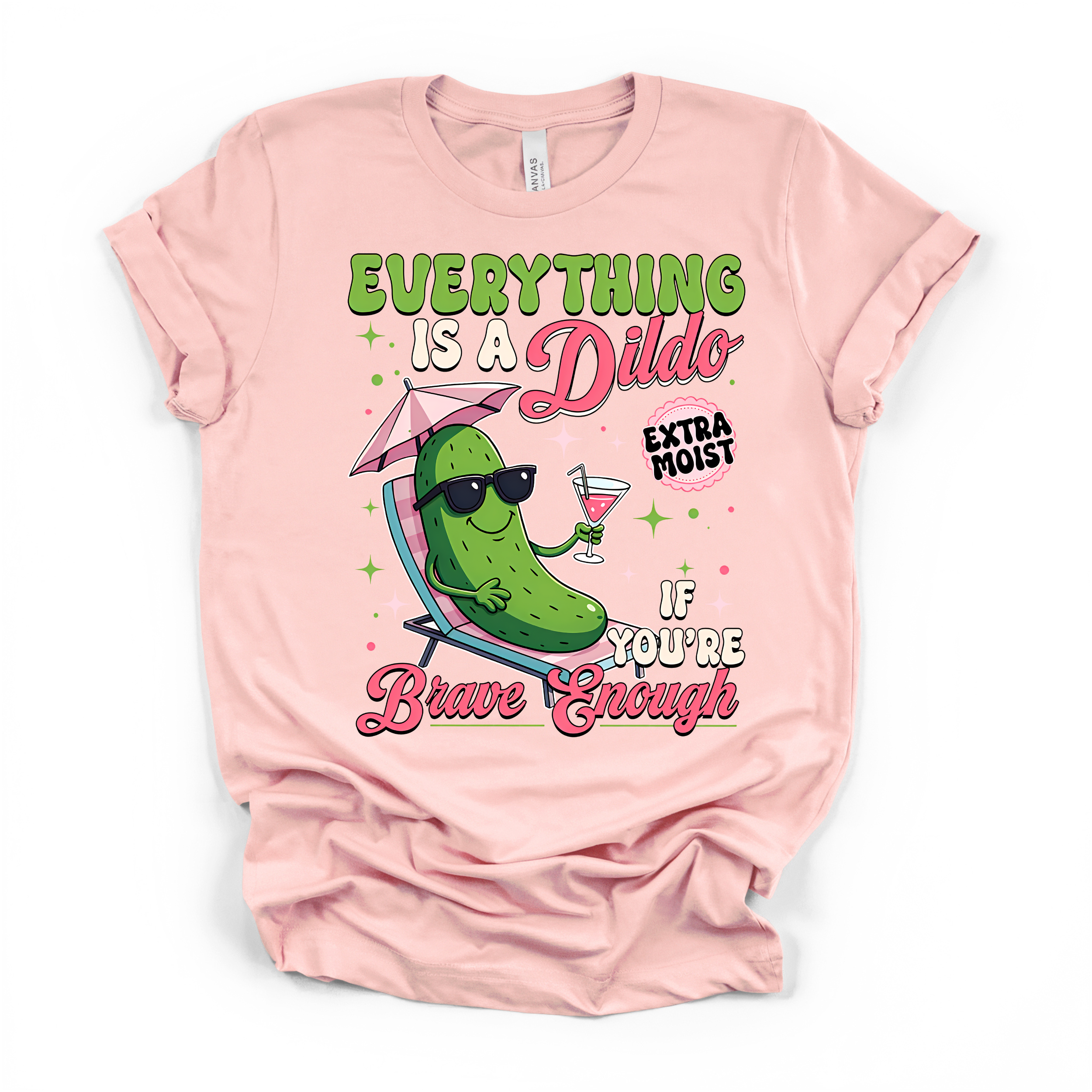 Everything Is A D*ildo If You're Brave Enough T Shirt