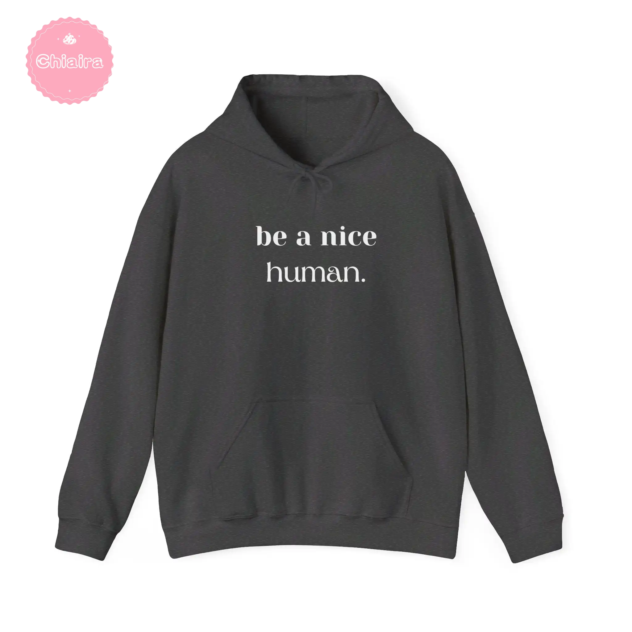 ChiairaJBe a nice human.. Unisex Heavy Blend™ Hooded Sweatshirt