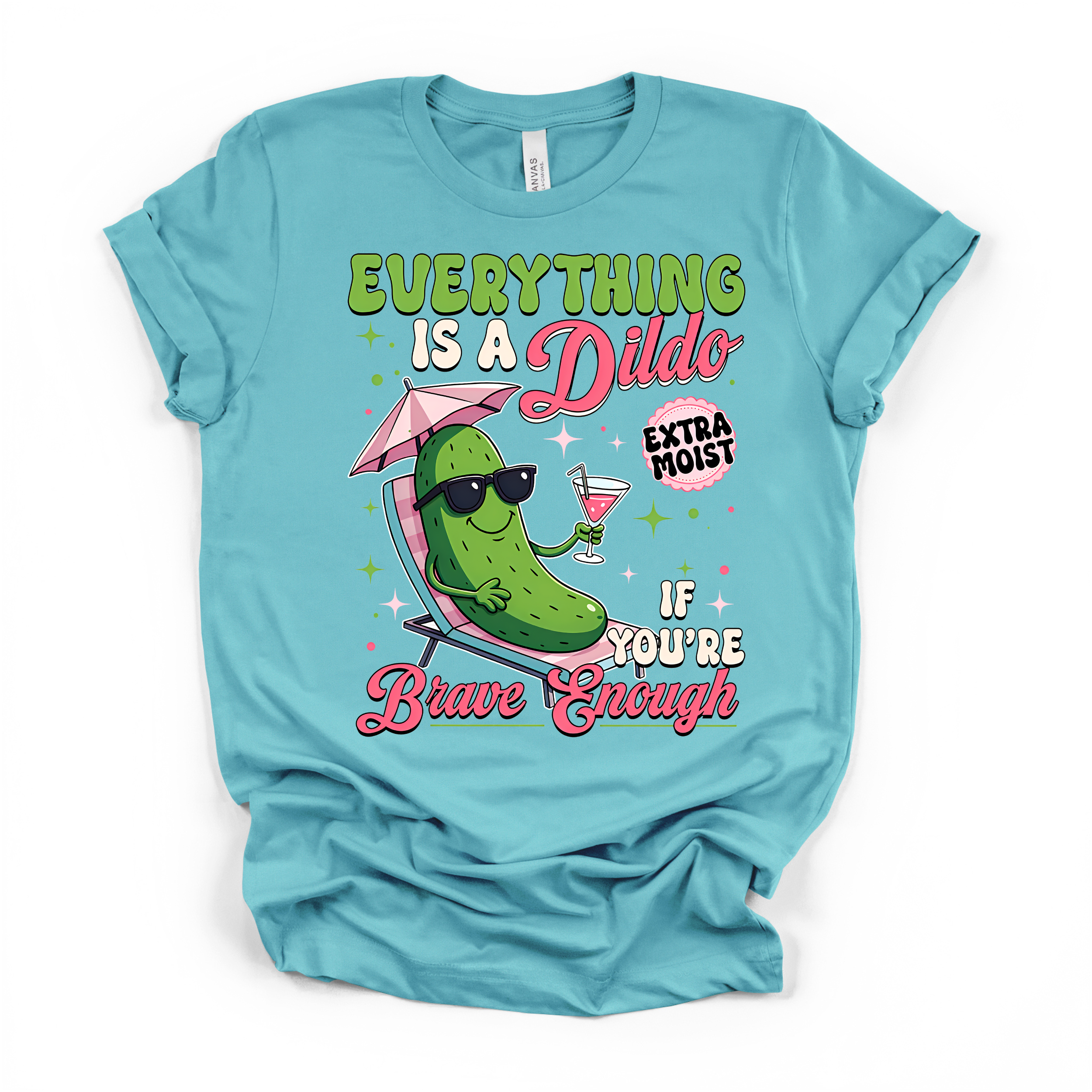 Everything Is A D*ildo If You're Brave Enough T Shirt