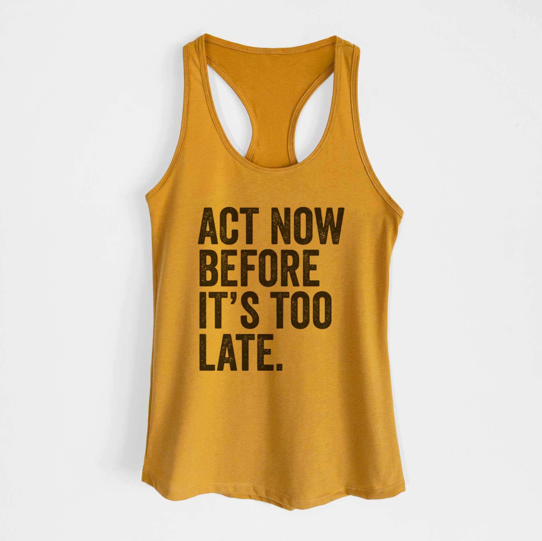 Act Now Before it's Too Late - Women's Racerback Tanktop