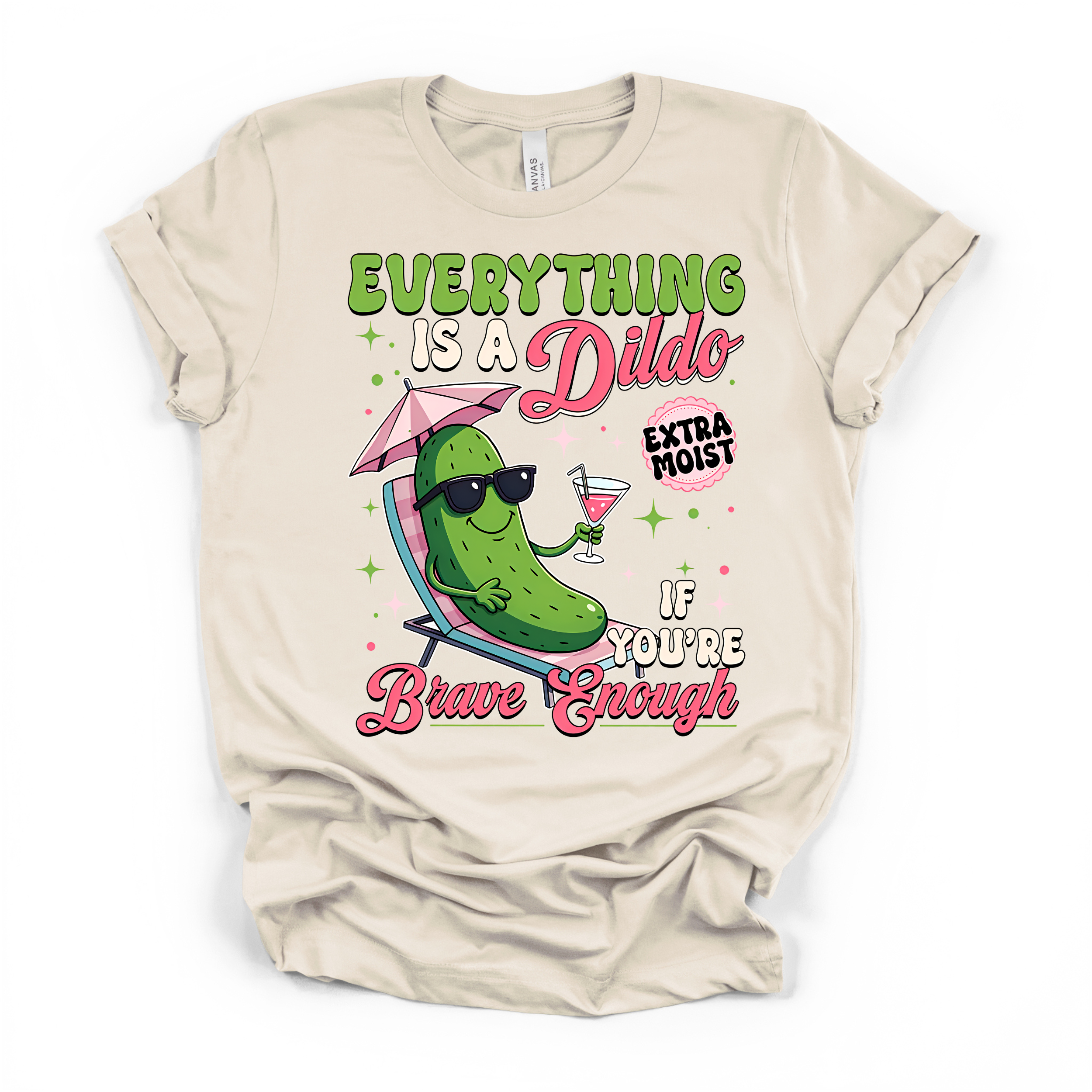 Everything Is A D*ildo If You're Brave Enough T Shirt