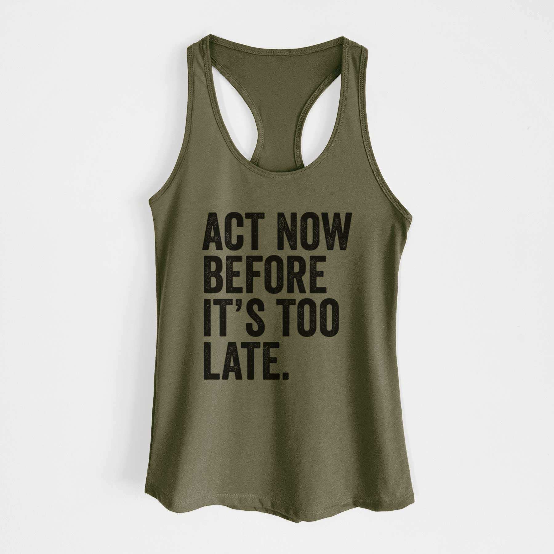 Act Now Before it's Too Late - Women's Racerback Tanktop