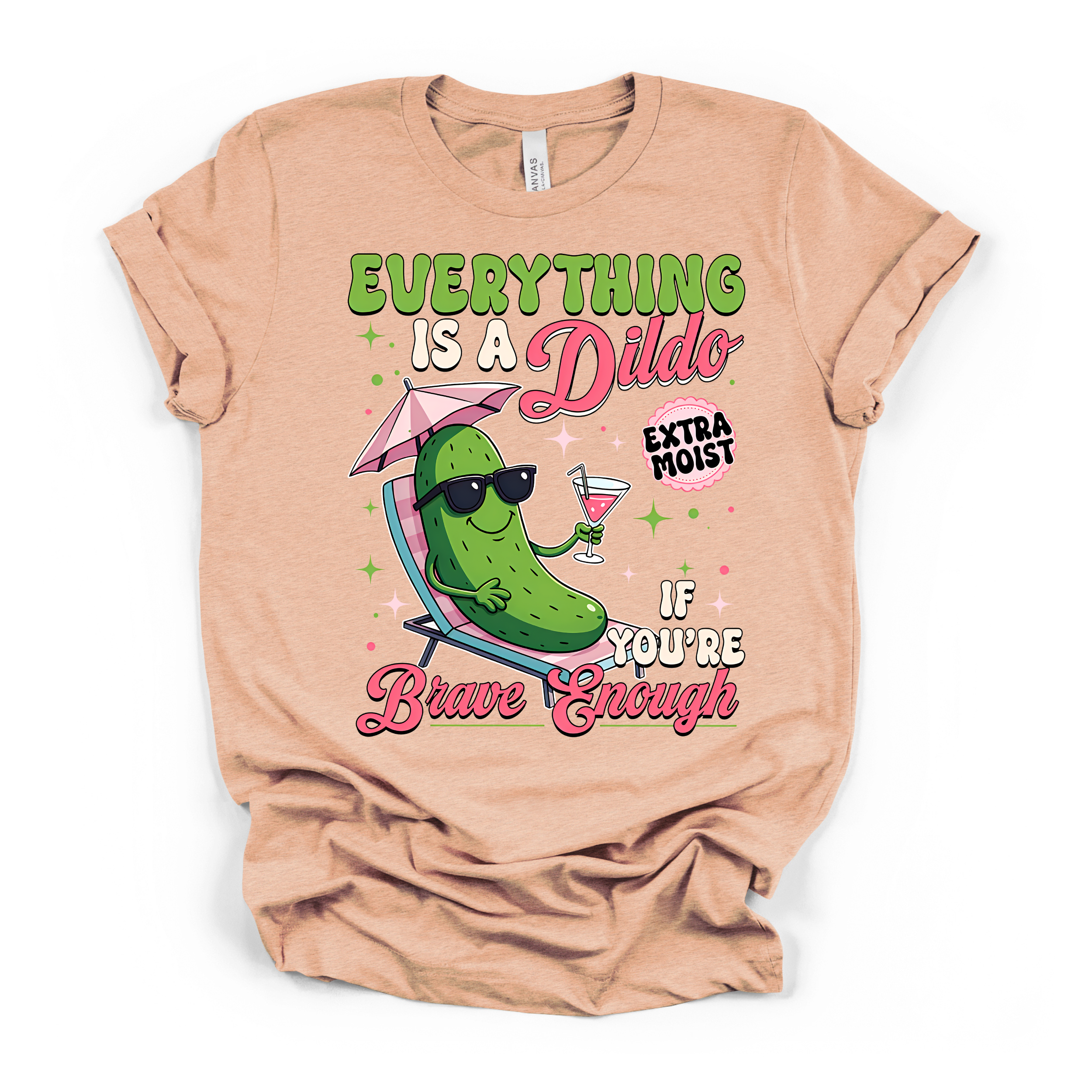 Everything Is A D*ildo If You're Brave Enough T Shirt