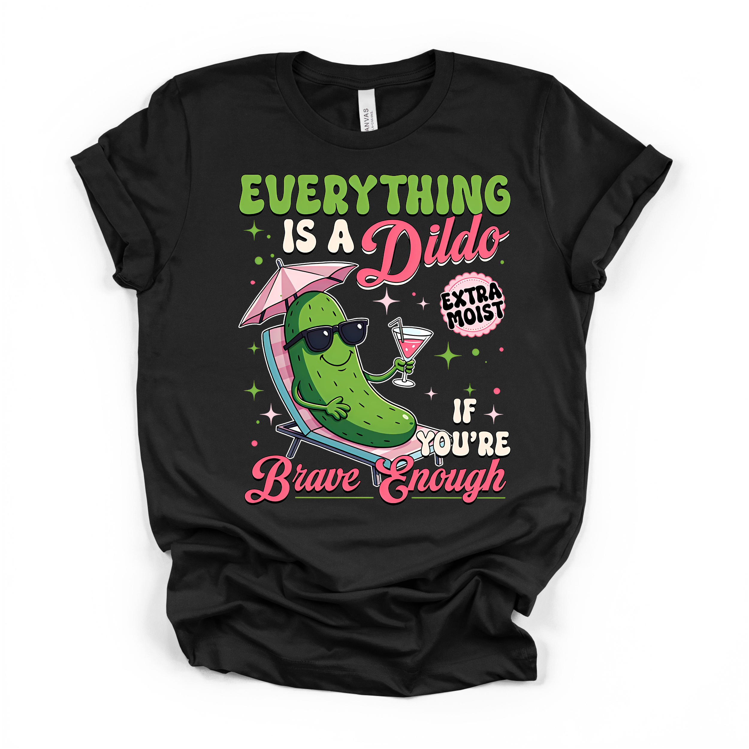 Everything Is A D*ildo If You're Brave Enough T Shirt